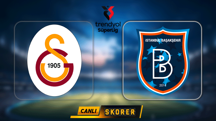 CANLI | Galatasaray'ın rakibi Başakşehir